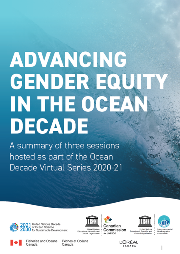 Advancing Gender Equity in the Ocean Decade report cover, which depicts an ocean wave in the background with the report title in white large font, followed by this description: “A summary of three sessions hosted as part of the Ocean Decade Virtual Series 2020-21” and these logos at the bottom: Ocean Decade, DFO, Canadian Commission for UNESCO, IOC-UNESCO and L'Oréal Canada.