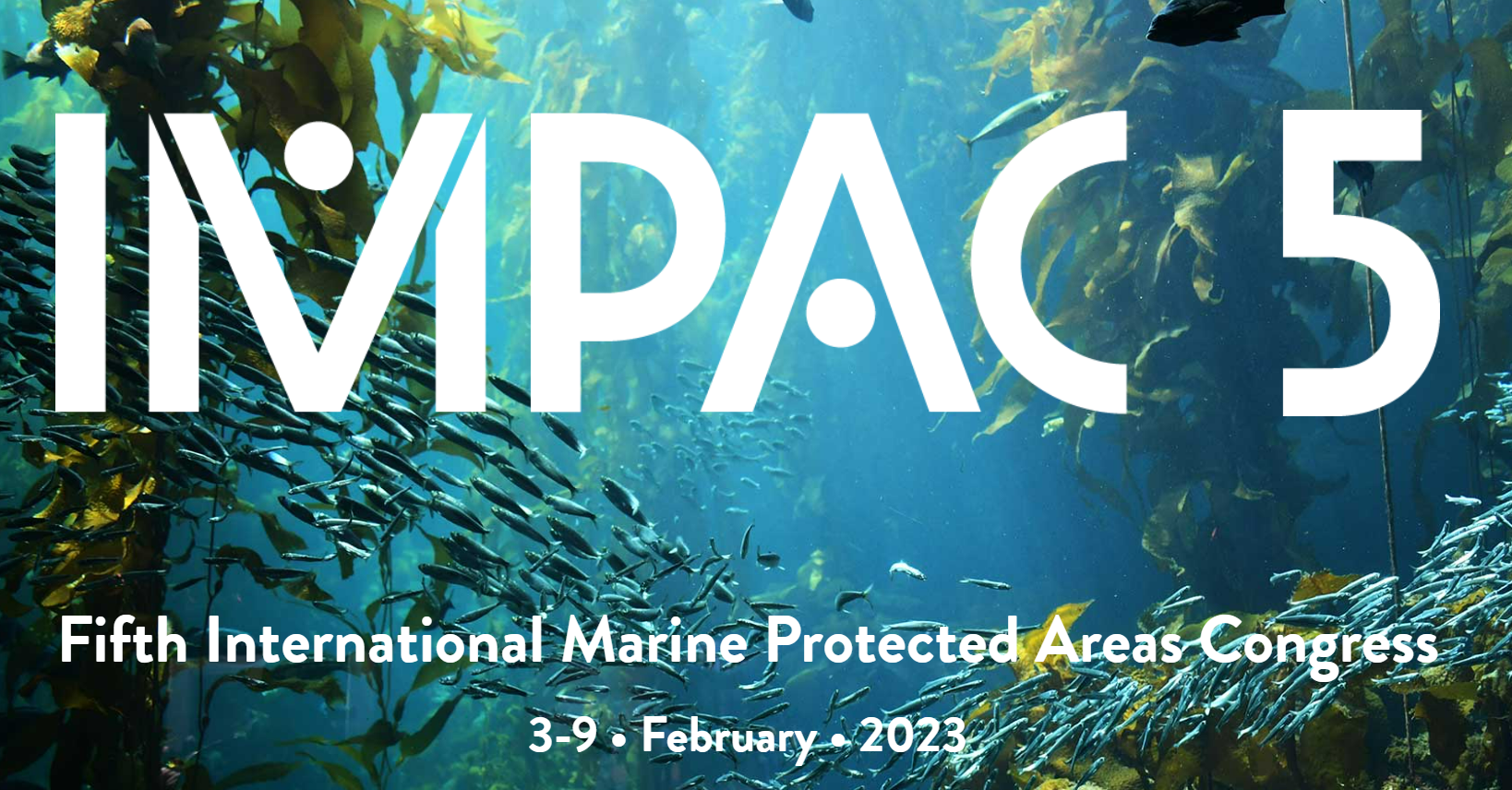 IMPAC5 banner with an underwater ocean background image featuring a kelp ecosystem with fishes swimming. Under IMPAC5 written in a white large font, it reads 'Fifth International Marine Protected Areas Congress, 3-9 February 2023'.
