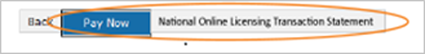 This is an image of the Back, Pay Now and National Online Transaction Statement buttons, where the Pay Now and the National Online Transaction Statement buttons are circled in orange